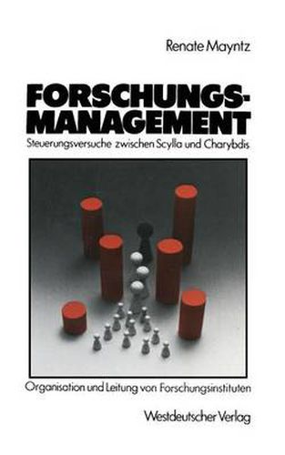 Cover image for Forschungsmanagement -- Steuerungsversuche Zwischen Scylla Und Charybdis: Probleme Der Organisation Und Leitung Von Hochschulfreien, OEffentlich Finanzierten Forschungsinstituten