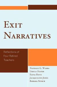 Cover image for Exit Narratives: Reflections of Four Retired Teachers