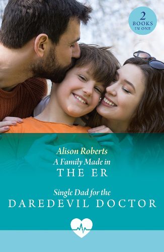 Cover image for A Family Made In The Er / Single Dad For The Daredevil Doctor