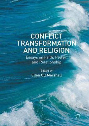 Cover image for Conflict Transformation and Religion: Essays on Faith, Power, and Relationship