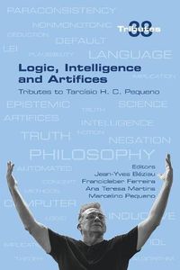 Cover image for Logic, Intelligence and Artifices: Tributes to Tarcisio H. C. Pequeno