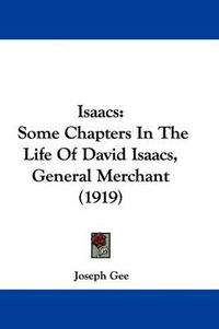 Cover image for Isaacs: Some Chapters in the Life of David Isaacs, General Merchant (1919)