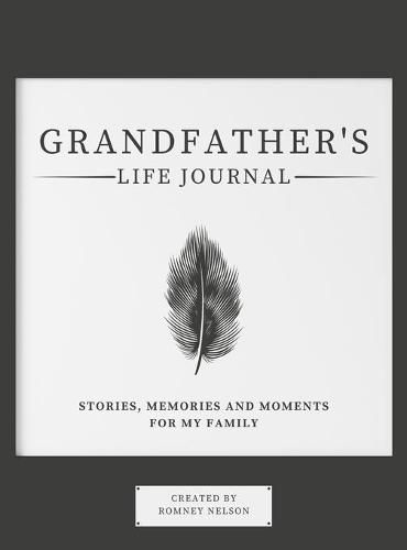 Grandfather's Life Journal: Stories, Memories and Moments for My Family