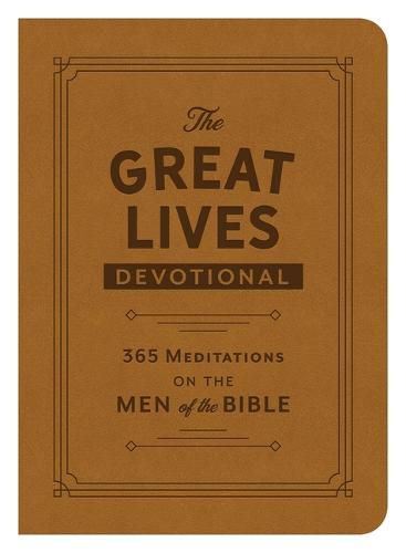 Cover image for The Great Lives Devotional: 365 Meditations on the Men of the Bible