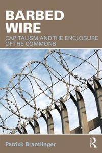 Cover image for Barbed Wire: Capitalism and the Enclosure of the Commons