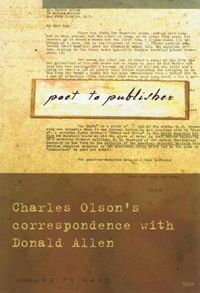 Cover image for Poet to Publisher: Charles Olson's Correspondence with Donald Allen