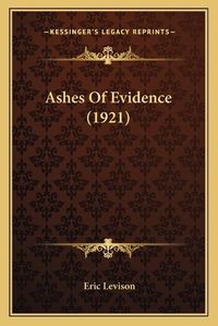 Cover image for Ashes of Evidence (1921)