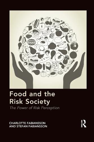 Cover image for Food and the Risk Society: The Power of Risk Perception