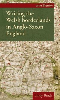 Cover image for Writing the Welsh Borderlands in Anglo-Saxon England