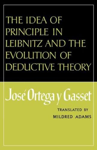 Cover image for The Idea of Principle in Leibnitz and the Evolution of Deductive Theory