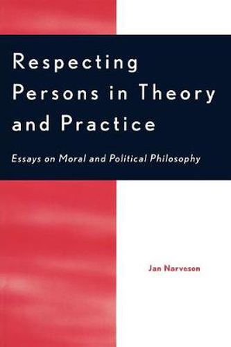 Cover image for Respecting Persons in Theory and Practice: Essays on Moral and Political Philosophy