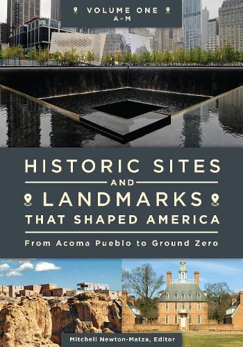 Historic Sites and Landmarks That Shaped America [2 volumes]: From Acoma Pueblo to Ground Zero