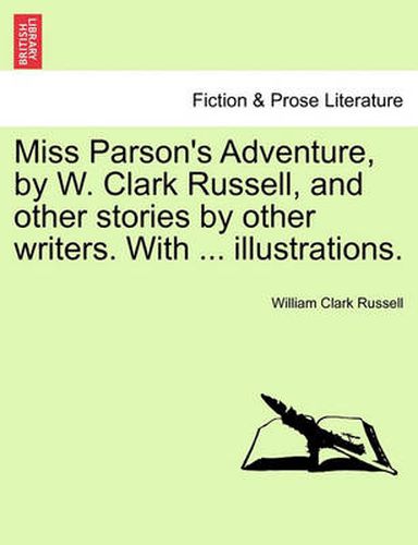 Cover image for Miss Parson's Adventure, by W. Clark Russell, and Other Stories by Other Writers. with ... Illustrations.