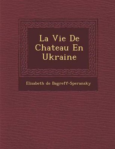 Cover image for La Vie de Chateau En Ukraine