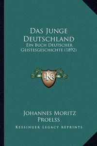 Cover image for Das Junge Deutschland: Ein Buch Deutscher Geistesgeschichte (1892)