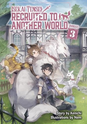 Cover image for Isekai Tensei: Recruited to Another World: Omnibus 3 (Light Novel)