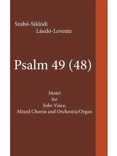 Cover image for Psalm 49 (48): Motet for Solo-Voice, Mixed Chorus and Orchestra/Organ