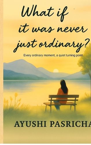 Cover image for What if it was never just ordinary?