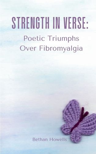 Cover image for Strength in Verse: Poetic Triumphs Over Fibromyalgia
