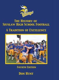 Cover image for The History of Siuslaw High School Football - 4th Edition - Color