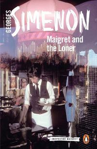 Cover image for Maigret and the Loner: Inspector Maigret #73