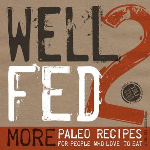 Cover image for Well Fed 2: More Paleo Recipes for People Who Love to Eat