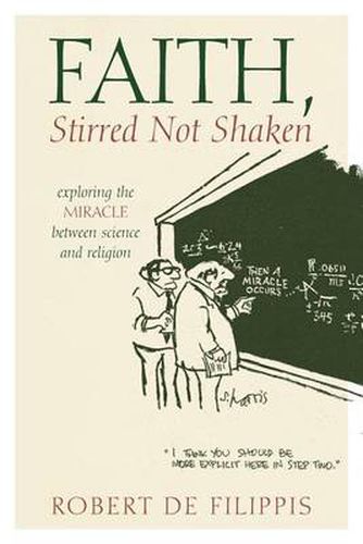 Cover image for Faith, Stirred Not Shaken: Exploring the Miracle Between Science and Religion