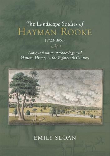 Cover image for The Landscape Studies of Hayman Rooke (1723-1806): Antiquarianism, Archaeology and Natural History in the Eighteenth Century