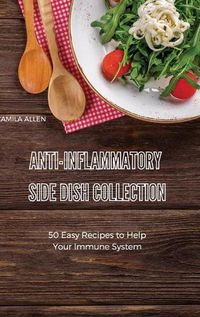 Cover image for Anti-Inflammatory Side Dish Collection: A Collection of Delicious Breakfast Recipes for your Anti-Inflammatory Diet