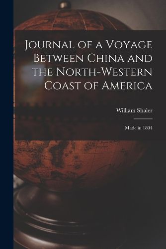 Cover image for Journal of a Voyage Between China and the North-Western Coast of America [microform]: Made in 1804