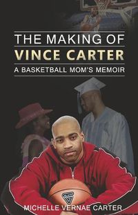 Cover image for The Making of Vince Carter