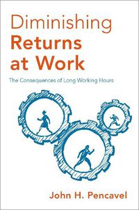 Cover image for Diminishing Returns at Work: The Consequences of Long Working Hours