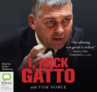 Cover image for I, Mick Gatto