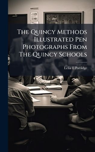 Cover image for The Quincy Methods Illustrated Pen Photographs From The Quincy Schools