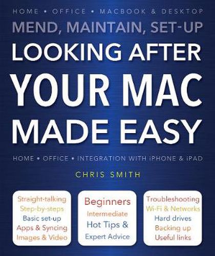 Looking After Your Mac Made Easy: Mend, Maintain, Set-Up