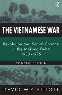 Cover image for The Vietnamese War: Revolution and Social Change in the Mekong Delta, 1930-1975
