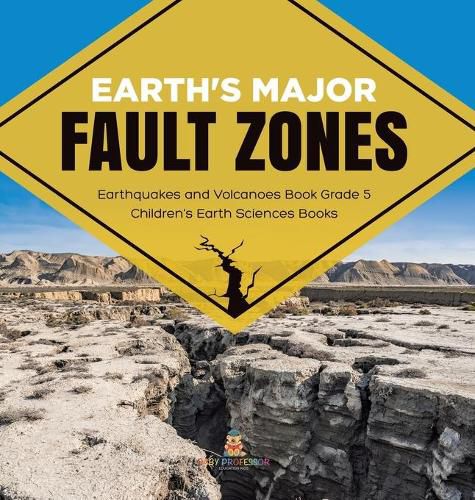 Cover image for Earth's Major Fault Zones Earthquakes and Volcanoes Book Grade 5 Children's Earth Sciences Books