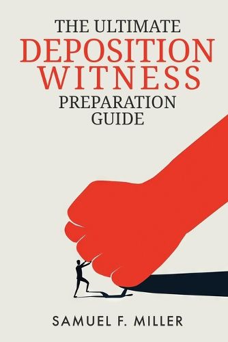 Cover image for The Ultimate Deposition Witness Preparation Guide