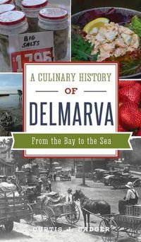 Cover image for Culinary History of Delmarva: From the Bay to the Sea