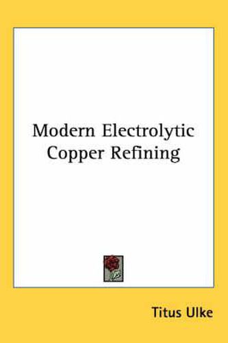 Cover image for Modern Electrolytic Copper Refining