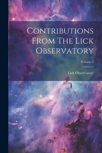 Cover image for Contributions From The Lick Observatory; Volume 1