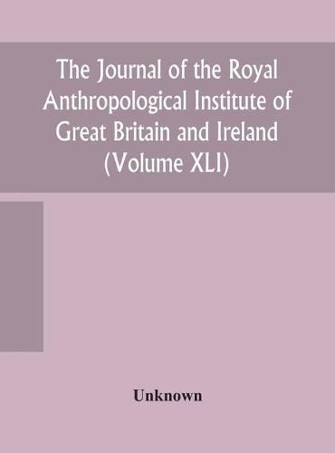 Cover image for The journal of the Royal Anthropological Institute of Great Britain and Ireland (Volume XLI)