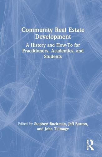 Cover image for Community Real Estate Development: A History and How-To for Practitioners, Academics, and Students