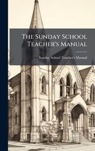 Cover image for The Sunday School Teacher's Manual