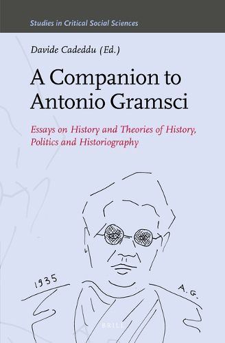 Cover image for A Companion to Antonio Gramsci: Essays on History and Theories of History, Politics and Historiography
