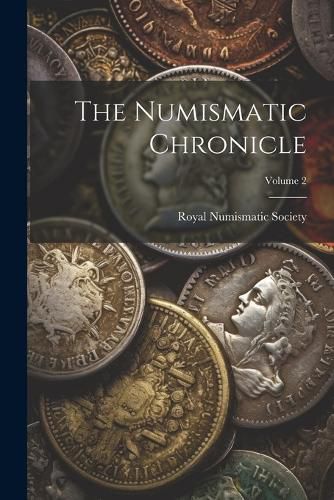 Cover image for The Numismatic Chronicle; Volume 2