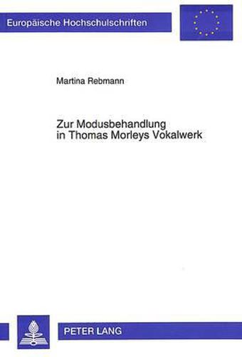 Zur Modusbehandlung in Thomas Morleys Vokalwerk