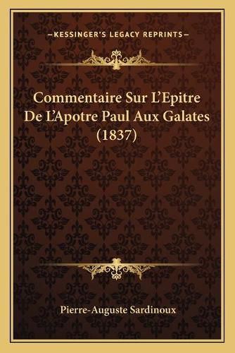 Commentaire Sur L'Epitre de L'Apotre Paul Aux Galates (1837)