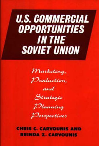 Cover image for U.S. Commercial Opportunities in the Soviet Union: Marketing, Production, and Strategic Planning Perspectives