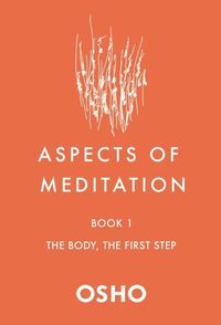 Cover image for Aspects of Meditation Book 1: The Body, the First Step